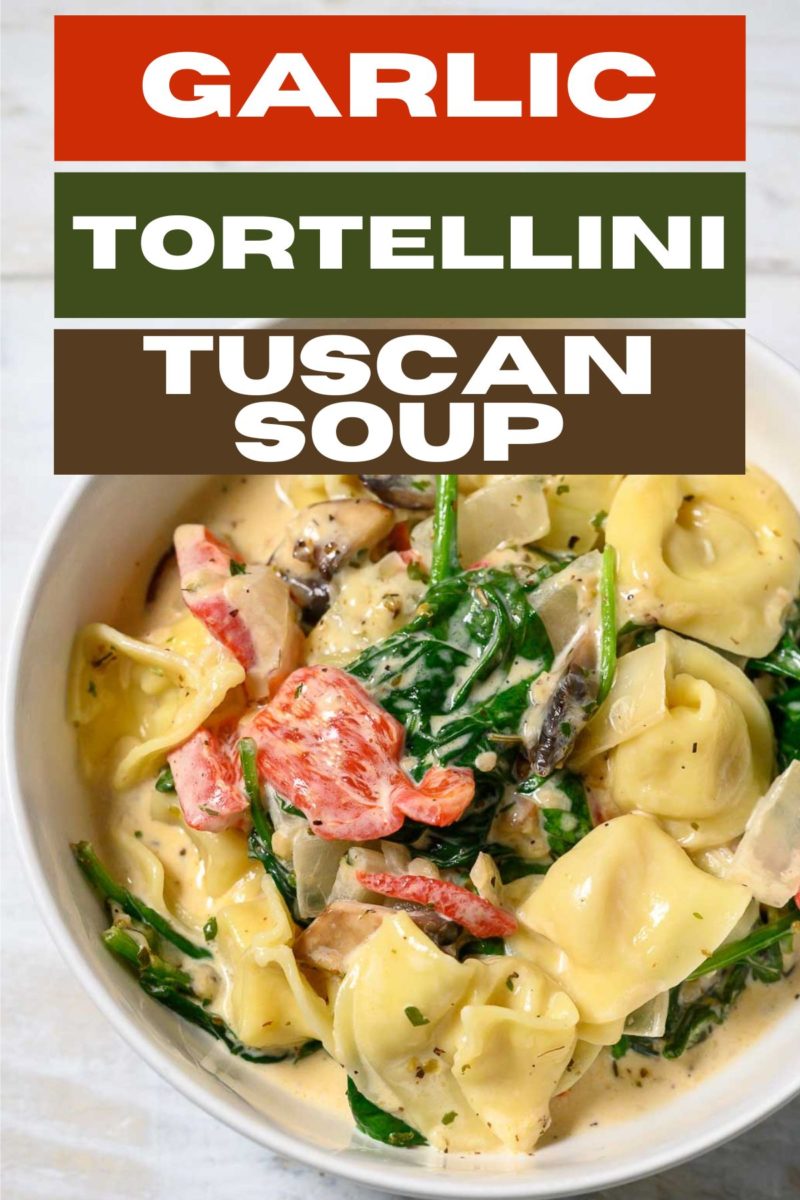 Garlic Tortellini Tuscan Soup in a serving bowl.